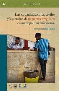 Produktbild: Las organizaciones civiles y la atenci&oacute;n de migrantes irregulares en metr&oacute;polis sudamericanas