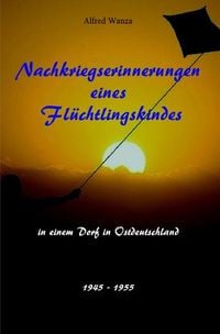 Produktbild: Nachkriegserinnerungen eines Fl&uuml;chtlingskindes