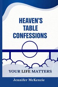 Produktbild: Heaven's Table Confessions: Your Life Matters