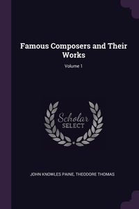 Produktbild: Famous Composers and Their Works; Volume 1
