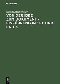 Produktbild: Von der Idee zum Dokument - Einf&uuml;hrung in TEX und LATEX