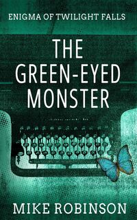 Produktbild: The Green-Eyed Monster (Enigma of Twilight Falls, #1)