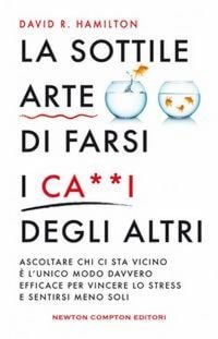 Produktbild: La sottile arte di farsi i ca**i degi altri