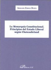 Produktbild: La monarqu&iacute;a constitucional : principios del estado liberal seg&uacute;n Chateaubriand