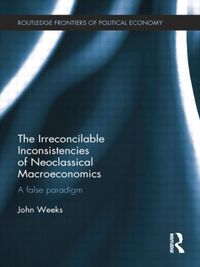 Produktbild: Weeks, J: The Irreconcilable Inconsistencies of Neoclassical