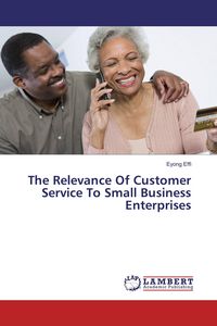 Produktbild: The Relevance Of Customer Service To Small Business Enterprises