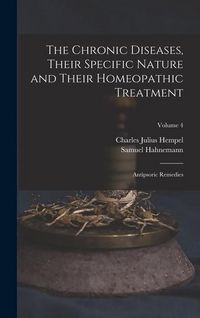 Produktbild: The Chronic Diseases, Their Specific Nature and Their Homeopathic Treatment