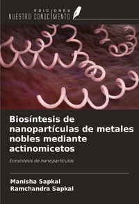 Produktbild: Bios&iacute;ntesis de nanopart&iacute;culas de metales nobles mediante actinomicetos