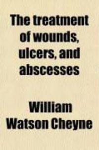 Produktbild: The Treatment of Wounds, Ulcers, & Abscesses