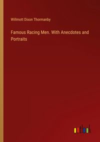 Produktbild: Famous Racing Men. With Anecdotes and Portraits