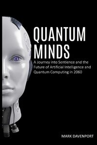 Produktbild: Quantum Minds A Journey into Sentience and the Future of Artificial Intelligence in 2060