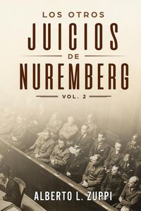 Produktbild: Los Otros Juicios de Nuremberg, V. 2 (Cap&iacute;tulo S&eacute;ptimo - Noveno)