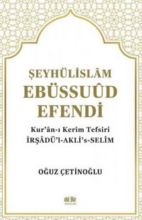 Produktbild: Seyh&uuml;lislam Eb&uuml;ssuud Efendi ve Kuran-i Kerim Tefsiri - Irsad&uuml;l-Aklis-Selim