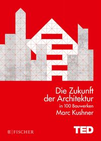 Bild vom Artikel Die Zukunft der Architektur in 100 Bauwerken vom Autor Marc Kushner