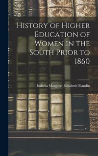 Produktbild: History of Higher Education of Women in the South Prior to 1860