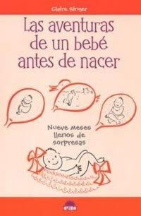 Produktbild: Las aventuras de un beb&eacute; antes de nacer : nueve meses llenos de sorpresas