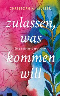 Produktbild: zulassen, was kommen will