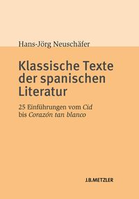Bild vom Artikel Klassische Texte der spanischen Literatur vom Autor Hans-Jörg Neuschäfer