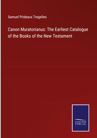 Produktbild: Canon Muratorianus: The Earliest Catalogue of the Books of the New Testament