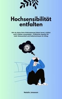 Produktbild: Hochsensibilit&auml;t: Deine Wahrnehmung in St&auml;rke verwandeln
