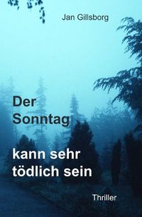 Produktbild: Der Sonntag kann sehr t&ouml;dlich sein