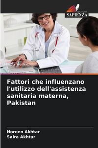 Produktbild: Fattori che influenzano l'utilizzo dell'assistenza sanitaria materna, Pakistan