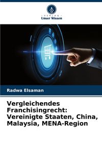 Produktbild: Vergleichendes Franchisingrecht: Vereinigte Staaten, China, Malaysia, MENA-Region