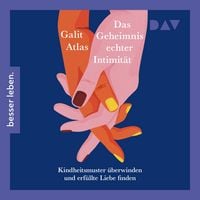 Produktbild: Das Geheimnis echter Intimit&auml;t. Kindheitsmuster &uuml;berwinden und erf&uuml;llte Liebe finden