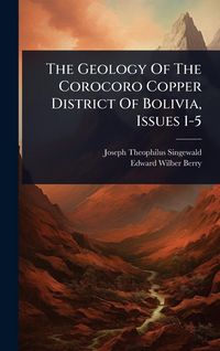 Produktbild: The Geology Of The Corocoro Copper District Of Bolivia, Issues 1-5