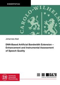 Produktbild: DNN-Based Artificial Bandwidth Extension &ndash; Enhancement and Instrumental Assessment of Speech Quality