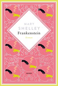 Bild vom Artikel Mary Shelley, Frankenstein. Roman Schmuckausgabe mit Silberprägung. vom Autor Mary Shelley