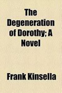 Produktbild: The Degeneration of Dorothy; A Novel