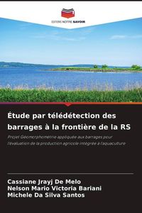 Produktbild: &Eacute;tude par t&eacute;l&eacute;d&eacute;tection des barrages &agrave; la fronti&egrave;re de la RS