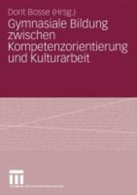 Produktbild: Gymnasiale Bildung zwischen Kompetenzorientierung und Kulturarbeit