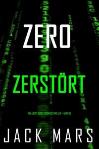 Produktbild: Zero - Zerst&ouml;rt (Ein Agent-Zero-Spionagethriller - Band 15)