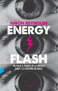 Produktbild: Energy flash : un viaje a trav&eacute;s de la m&uacute;sica rave y la cultura de baile