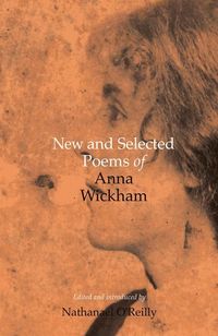 Produktbild: New and Selected Poems of Anna Wickham