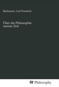 Produktbild: &Uuml;ber die Philosophie meiner Zeit