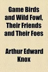 Produktbild: Game Birds and Wild Fowl, Their Friends and Their Foes