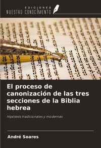 Produktbild: El proceso de canonizaci&oacute;n de las tres secciones de la Biblia hebrea