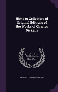 Produktbild: Hints to Collectors of Original Editions of the Works of Charles Dickens