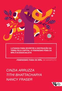 Produktbild: Lutando para reverter a destrui&ccedil;&atilde;o da Terra pelo capital: o feminismo para os 99% &eacute; ecossocialista