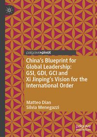 Produktbild: China&rsquo;s Blueprint for Global Leadership: GSI, GDI, GCI and Xi Jinping's Vision for the International Order