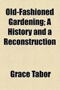 Produktbild: Old-Fashioned Gardening; A History and a Reconstruction