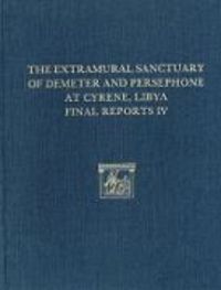 Produktbild: The Extramural Sanctuary of Demeter and Persephone at Cyrene, Libya, Final Reports IV
