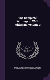 Produktbild: The Complete Writings of Walt Whitman, Volume 3