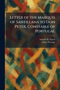 Produktbild: Letter of the Marquis of Santillana to Don Peter, Constable of Portugal