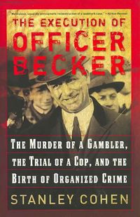 Produktbild: The Execution of Officer Becker: The Murder of a Gambler, the Trial of a Cop, and the Birth of Organized Crime
