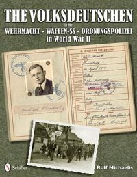 Produktbild: The Volksdeutschen in the Wehrmacht, Waffen-Ss, Ordnungspolizei in World War II