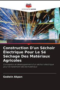 Produktbild: Construction D'un S&eacute;choir &Eacute;lectrique Pour Le S&eacute; S&eacute;chage Des Mat&eacute;riaux Agricoles